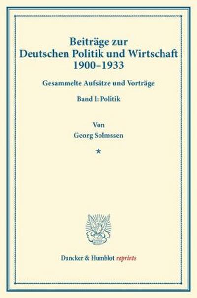 Beiträge zur Deutschen Politik und Wirtschaft 1900-1933.