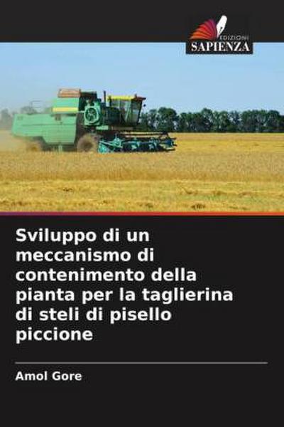 Sviluppo di un meccanismo di contenimento della pianta per la taglierina di steli di pisello piccione