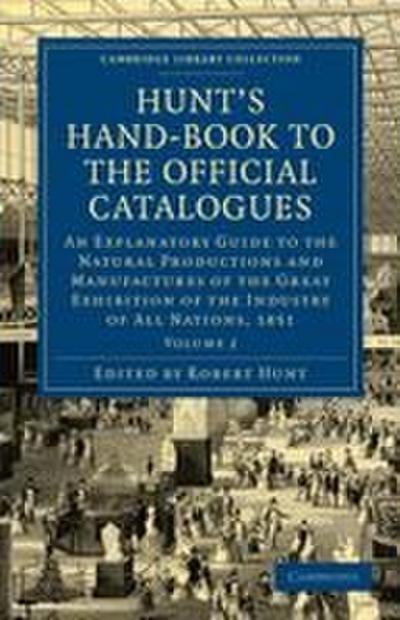 Hunt’s Hand-Book to the Official Catalogues of the Great Exhibition - Volume 2