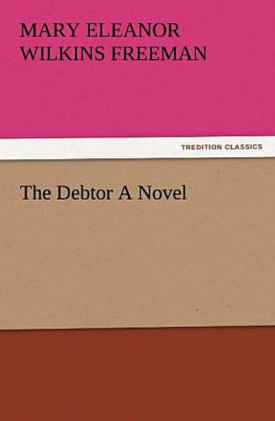 The Debtor A Novel