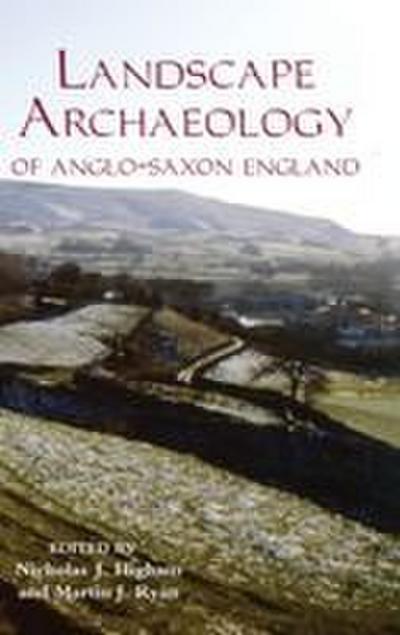 Landscape Archaeology of Anglo-Saxon England