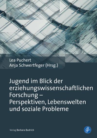 Jugend im Blick der erziehungswissenschaftlichen Forschung - Perspektiven, Lebenswelten und soziale Probleme