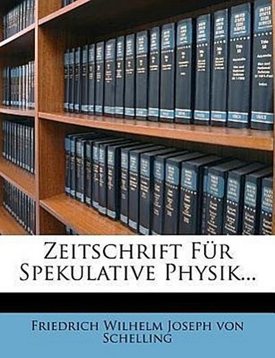 Friedrich Wilhelm Joseph von Schelling: Zeitschrift für Spek