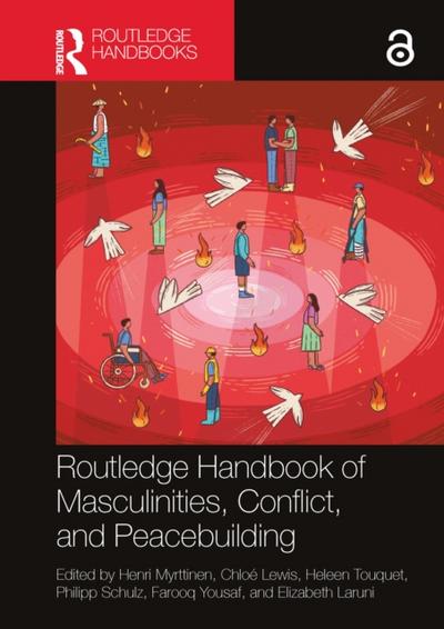 Routledge Handbook of Masculinities, Conflict, and Peacebuilding