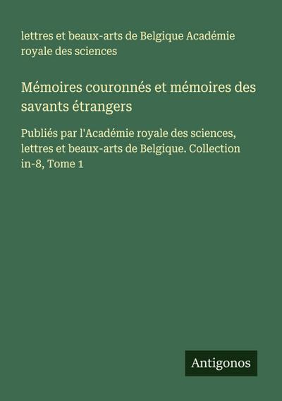 Mémoires couronnés et mémoires des savants étrangers