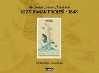 Bir Osmanli Maden Müdürünün Kizilirmak Projesi 1848