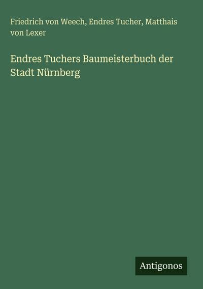 Endres Tuchers Baumeisterbuch der Stadt Nürnberg
