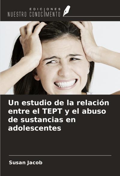 Un estudio de la relación entre el TEPT y el abuso de sustancias en adolescentes