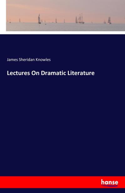 Lectures On Dramatic Literature