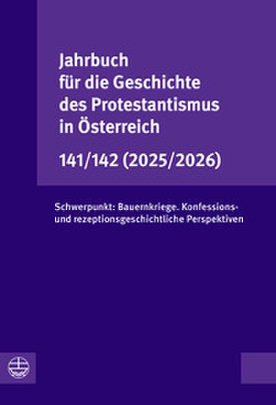 Jahrbuch für die Geschichte des Protestantismus in Österreich 141/142 (2025/2026)