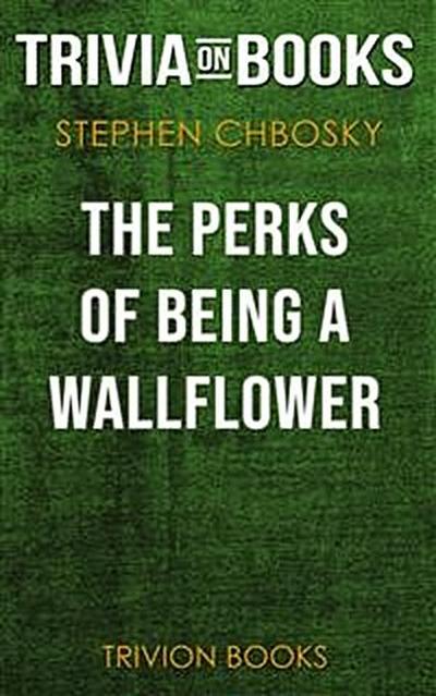 The Perks of Being a Wallflower by Stephen Chbosky (Trivia-On-Books)