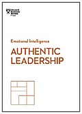 Authentic Leadership (HBR Emotional Intelligence Series)