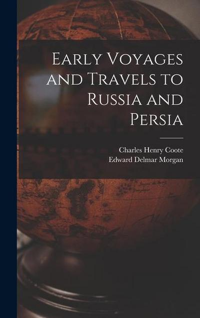 Early Voyages and Travels to Russia and Persia