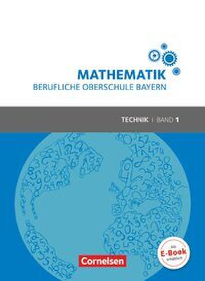 Mathematik - Berufliche Oberschule Bayern - Technik - Band 1 (FOS 11/BOS 12)