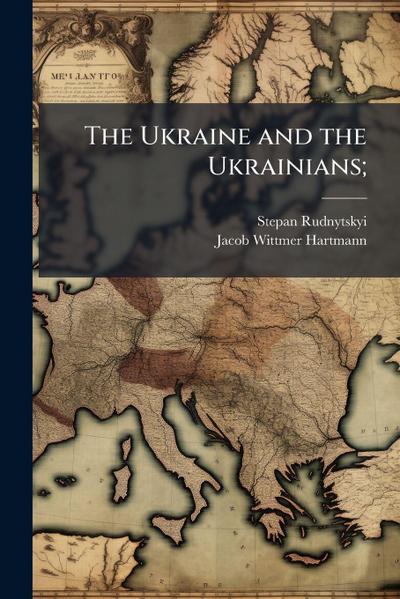 The Ukraine and the Ukrainians;