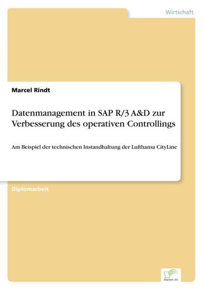 Datenmanagement in SAP R/3 A&D zur Verbesserung des operativen Controllings - Marcel Rindt
