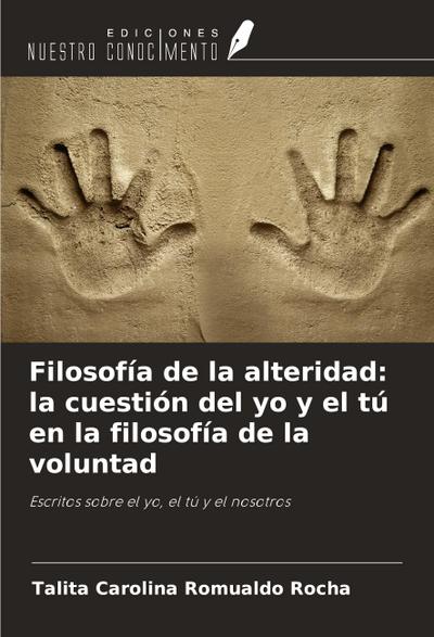 Filosofía de la alteridad: la cuestión del yo y el tú en la filosofía de la voluntad