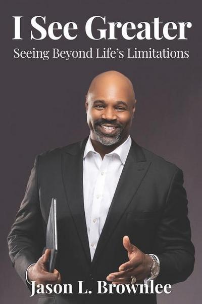 I See Greater: Seeing Beyond Life’s Limitations