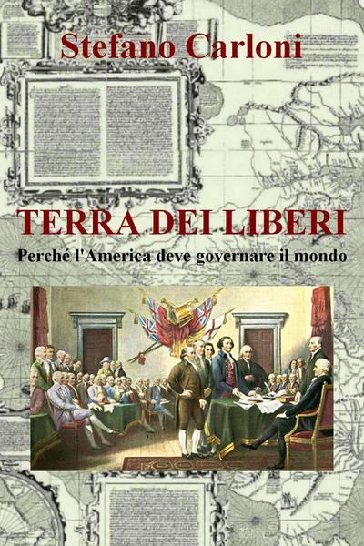 Terra dei liberi. Perché l’America deve governare il mondo