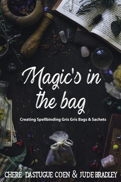 Magic’s in the Bag: Creating Spellbinding Gris Gris Bags and Sachets