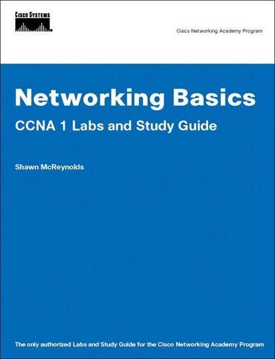 Networking Basics: CCNA 1 Labs and Study Guide (Cisco Networking Academy Prog...