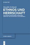 Ethnos und Herrschaft: Politische Figurationen judäischer Identität von Antiochos III. bis Herodes I. Benedikt Eckhardt Author