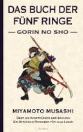 Das Buch der fünf Ringe (Gorin no Sho) - Über die Kampfkünste der Samurai