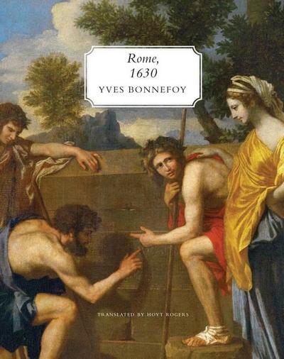 Rome, 1630: The Horizon of the Early Baroque, Followed by Five Essays on Seventeenth-Century Art