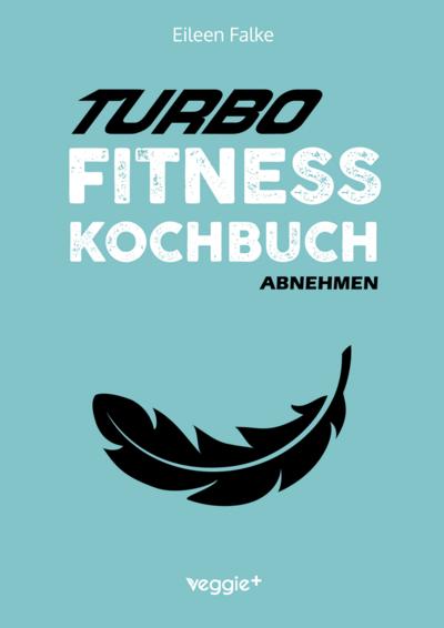 Turbo-Fitness-Kochbuch - Abnehmen