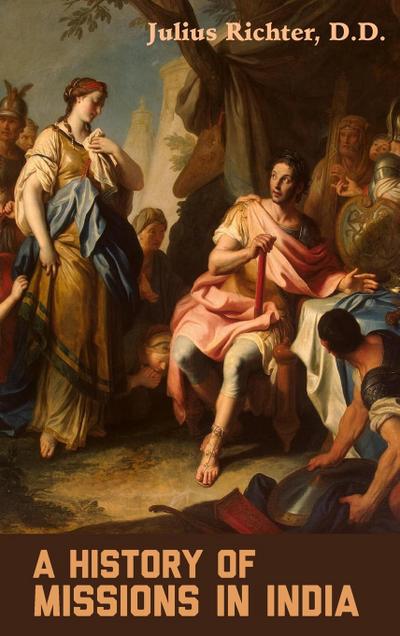 A HISTORY OF MISSIONS IN INDIA