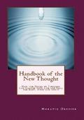 Handbook of the New Thought: How the Power of Thought Can Change Your Life and Heal the Body, Mind and Spirit