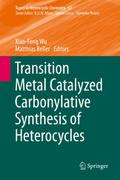 Transition Metal Catalyzed Carbonylative Synthesis of Heterocycles