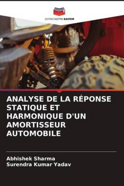 ANALYSE DE LA RÉPONSE STATIQUE ET HARMONIQUE D’UN AMORTISSEUR AUTOMOBILE