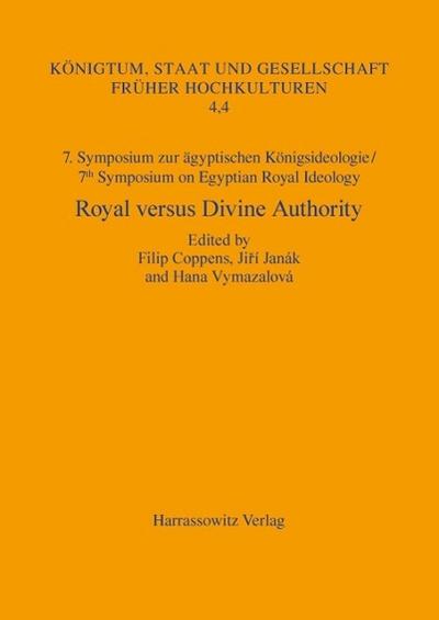 7. Symposium zur Königsideologie / 7th Symposium on Egyptian Royal Ideology: Royal versus Divine Authority