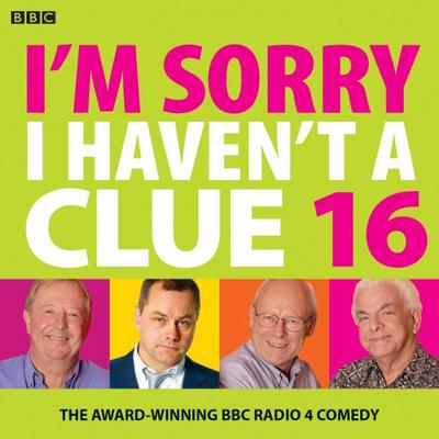 I’m Sorry I Haven’t a Clue 16: The Award Winning BBC Radio 4 Comedy