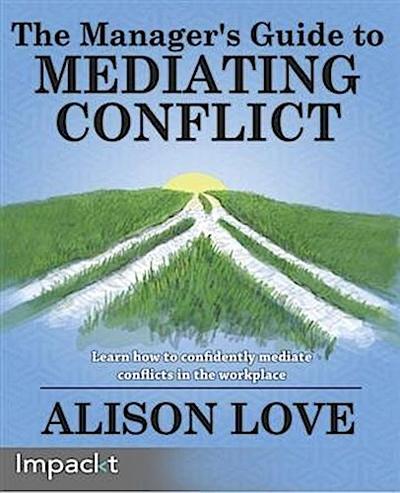 Manager’s Guide to Mediating Conflict