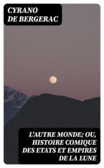 L’autre monde; ou, Histoire comique des Etats et Empires de la Lune