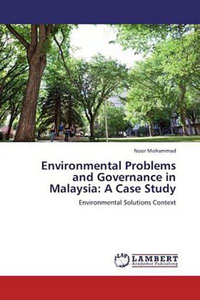 Environmental Problems and Governance in Malaysia: A Case Study