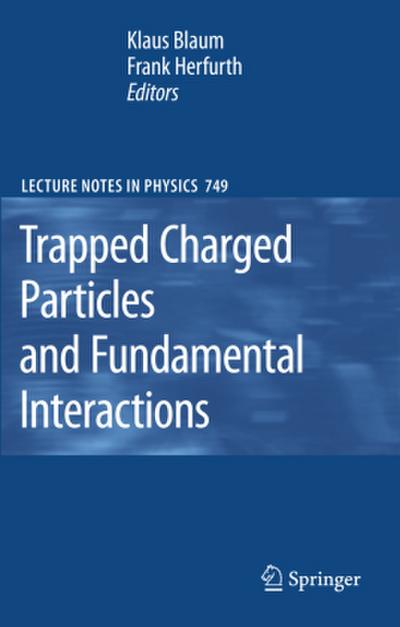 Trapped Charged Particles and Fundamental Interactions