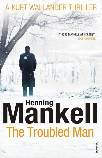 The Troubled Man: A Kurt Wallander Mystery