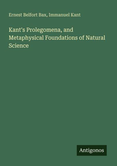 Kant’s Prolegomena, and Metaphysical Foundations of Natural Science