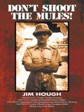 Don’t Shoot the Mules!