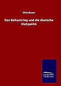 Das Balkankrieg und die deutsche Weltpolitik