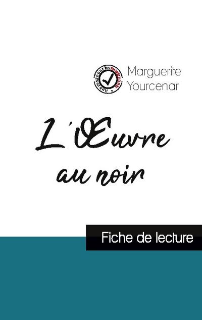 L’Oeuvre au noir de Marguerite Yourcenar (fiche de lecture et analyse complète de l’oeuvre)