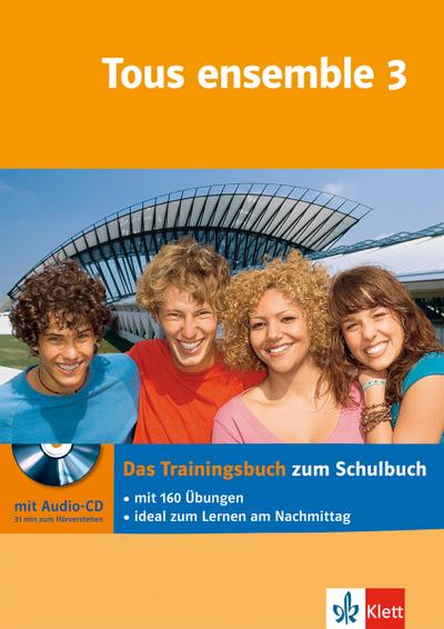 Tous ensemble, Ausgabe ab 2004 Das Trainingsbuch zum Schulbuch, m. Audio-CD