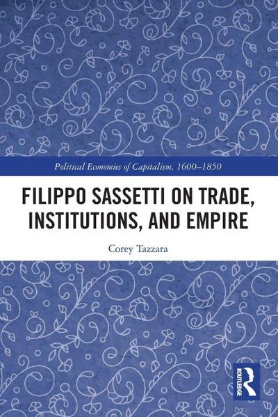 Filippo Sassetti on Trade, Institutions and Empire