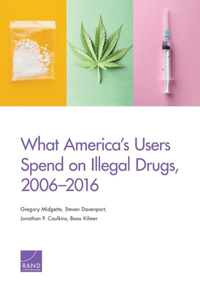 What America’s Users Spend on Illegal Drugs, 2006-2016