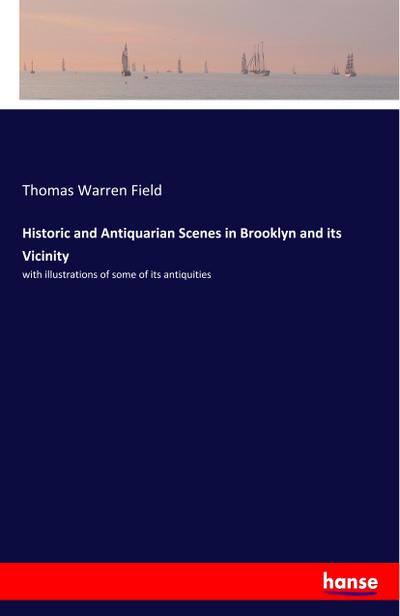Historic and Antiquarian Scenes in Brooklyn and its Vicinity