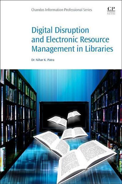 Digital Disruption and Electronic Resource Management in Libraries