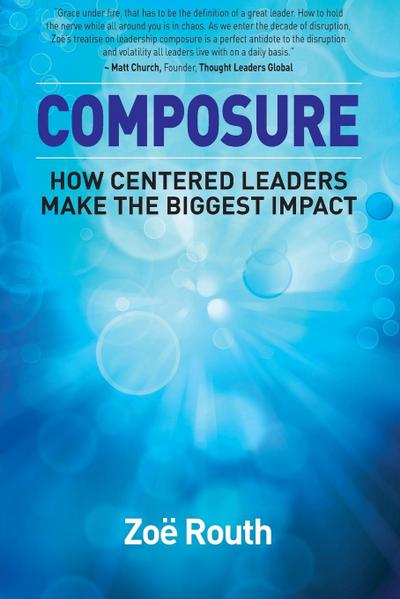 Composure: How centered leaders make the biggest impact